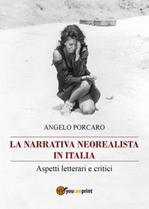 La narrativa neorealista in Italia. Aspetti letterari e critici - Librerie.coop La narrativa neorealista in Italia. Aspetti letterari e critici - Librerie.coop
