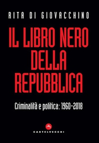 Il libro nero della Repubblica. Criminalità e politica: 1960-2018 - Librerie.coop Il libro nero della Repubblica. Criminalità e politica: 1960-2018 - Librerie.coop