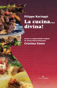 La cucina... divina! Ricette in endecasillabi tradotte in cucina dall'archeocuoca Cristina Conte - Librerie.coop La cucina... divina! Ricette in endecasillabi tradotte in cucina dall'archeocuoca Cristina Conte - Librerie.coop