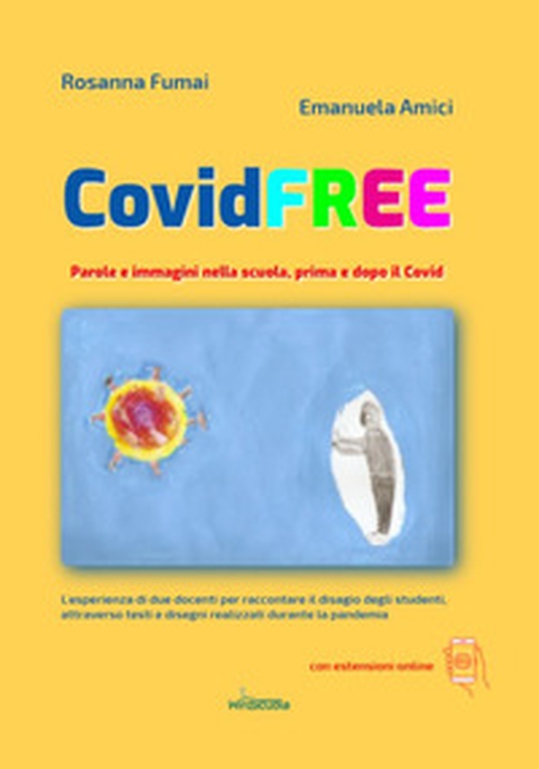 CovidFREE. Parole e immagini nella scuola, prima e dopo il Covid - Librerie.coop CovidFREE. Parole e immagini nella scuola, prima e dopo il Covid - Librerie.coop