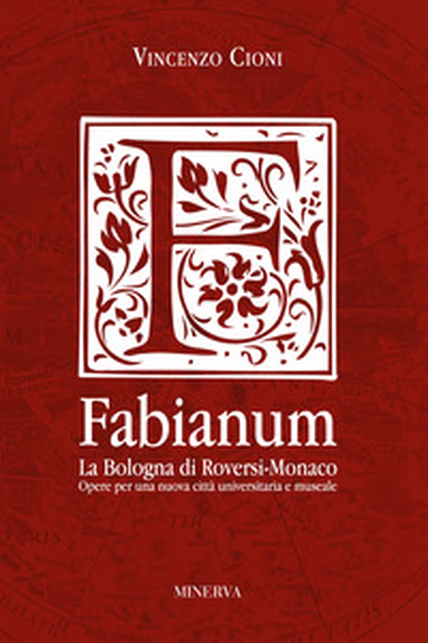 Fabianum. La Bologna di Roversi-Monaco. Opere per una nuova città universitaria e museale - Librerie.coop Fabianum. La Bologna di Roversi-Monaco. Opere per una nuova città universitaria e museale - Librerie.coop