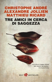 Tre amici in cerca di saggezza. Consigli per una vita felice - Librerie.coop Tre amici in cerca di saggezza. Consigli per una vita felice - Librerie.coop
