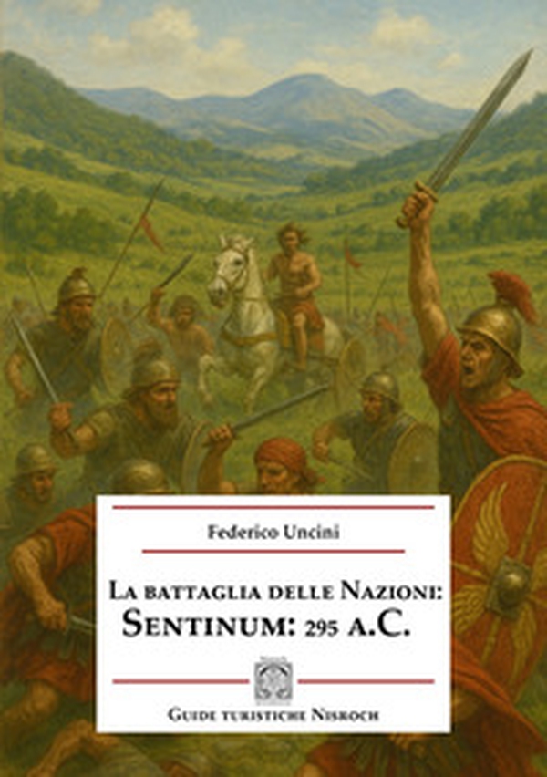 La battaglia delle Nazioni: Sentinum 295 a.C. - Librerie.coop La battaglia delle Nazioni: Sentinum 295 a.C. - Librerie.coop