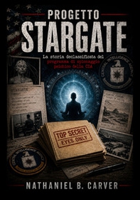 Progetto Stargate. La storia declassificata del programma di spionaggio psichico della CIA - Librerie.coop