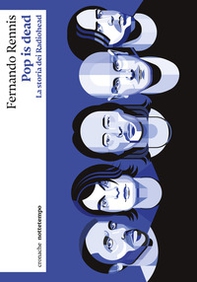 Pop is dead. La storia dei Radiohead - Librerie.coop