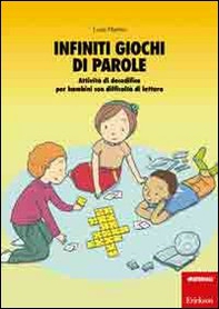 Infiniti giochi di parole. Attività di decodifica per bambini con difficoltà di lettura - Librerie.coop