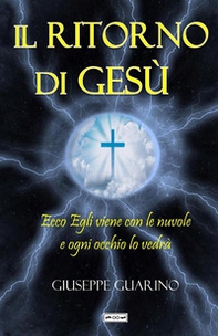 Il ritorno di Gesù. Ecco Egli viene con le nuvole ed ogni occhio lo vedrà (Apocalisse 1:7) - Librerie.coop Il ritorno di Gesù. Ecco Egli viene con le nuvole ed ogni occhio lo vedrà (Apocalisse 1:7) - Librerie.coop