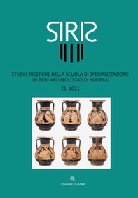 Siris. Studi e ricerche della Scuola di specializzazione in beni archeologici di Matera - Vol. 21 - Librerie.coop