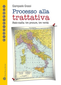 Processo alla trattativa Stato-mafia. Tre procure, tre verità - Librerie.coop