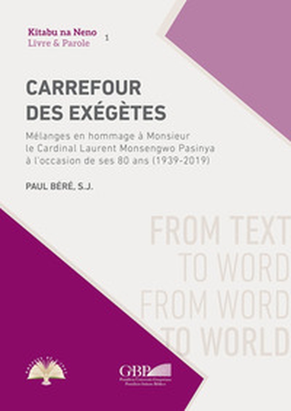 Carrefour des Exégètes. Mélanges en hommage à Monsieur le Cardinal Laurent Monsengwo Pasinya à l'occasion de ses 80 ans (1939-2019) - Librerie.coop Carrefour des Exégètes. Mélanges en hommage à Monsieur le Cardinal Laurent Monsengwo Pasinya à l'occasion de ses 80 ans (1939-2019) - Librerie.coop
