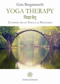 Yoga therapy. Un ponte tra lo yoga e la psicologia - Librerie.coop