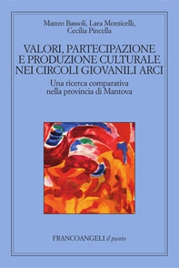 Valori, partecipazione e produzione culturale nei circoli giovanili Arci Una ricerca comparativa nella provincia di Mantova - Librerie.coop