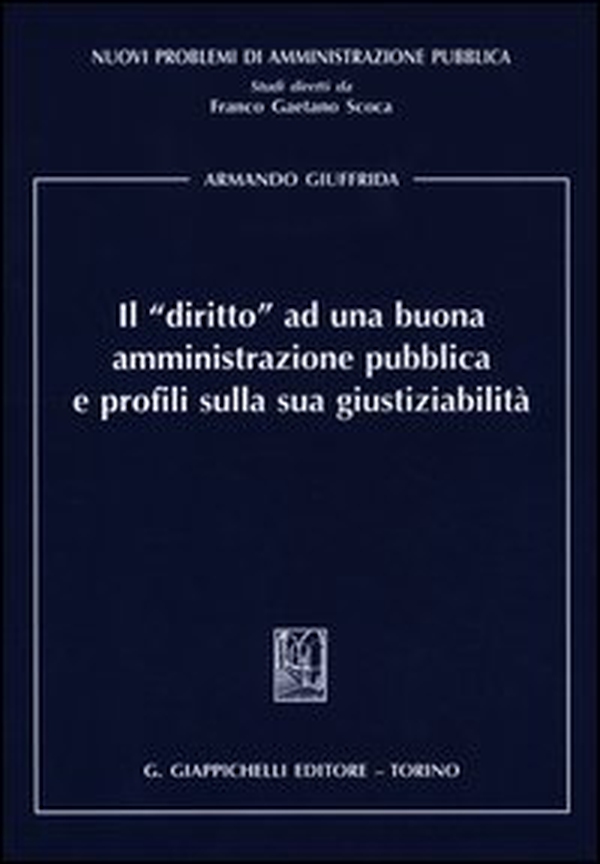 Il «diritto» ad una buona amministrazione pubblica e profili sulla sua giustiziabilità - Librerie.coop Il «diritto» ad una buona amministrazione pubblica e profili sulla sua giustiziabilità - Librerie.coop