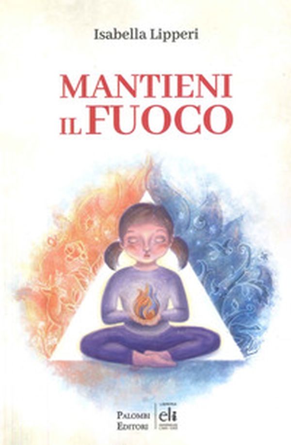 Mantieni il fuoco - Librerie.coop Mantieni il fuoco - Librerie.coop