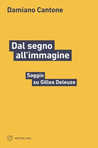 Dal segno all'immagine. Saggio su Gilles Deleuze - Librerie.coop Dal segno all'immagine. Saggio su Gilles Deleuze - Librerie.coop