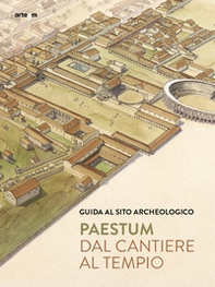 Paestum. Dal cantiere al tempio. Guida al sito archeologico - Librerie.coop