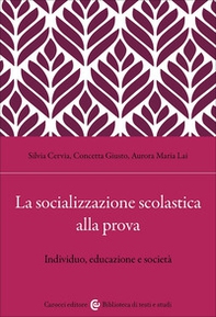 La socializzazione scolastica alla prova. Individuo, educazione e società - Librerie.coop