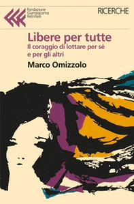 Libere tutte. Il coraggio di lottare per sé e per gli altri - Librerie.coop Libere tutte. Il coraggio di lottare per sé e per gli altri - Librerie.coop