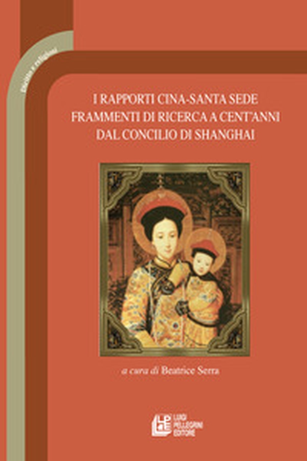 I rapporti Cina-Santa Sede. Frammenti di ricerca a cent'anni dal concilio di Shanghai - Librerie.coop I rapporti Cina-Santa Sede. Frammenti di ricerca a cent'anni dal concilio di Shanghai - Librerie.coop