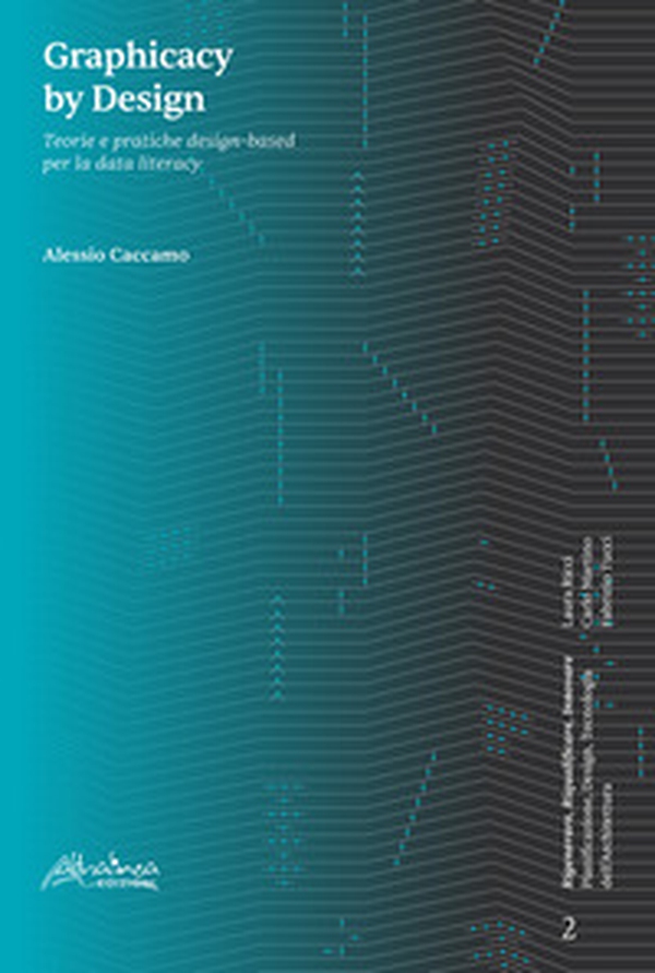 Graphicacy by Design. Teorie e pratiche design-based per la data literacy - Librerie.coop Graphicacy by Design. Teorie e pratiche design-based per la data literacy - Librerie.coop