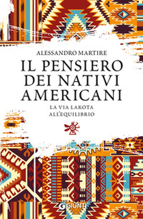 Il pensiero dei nativi americani. La via lakota all'equilibrio - Librerie.coop Il pensiero dei nativi americani. La via lakota all'equilibrio - Librerie.coop