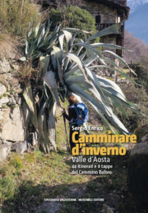 Camminare d'inverno. Valle d'Aosta. 44 itinerari e 8 tappe del Cammino Balteo - Librerie.coop Camminare d'inverno. Valle d'Aosta. 44 itinerari e 8 tappe del Cammino Balteo - Librerie.coop