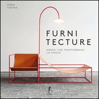 Furnitecture. Arredi che trasformano lo spazio - Librerie.coop