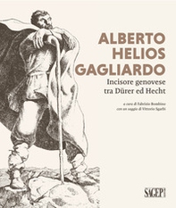 Alberto Helios Gagliardo. Incisore genovese tra Dürer ed Hecht - Librerie.coop Alberto Helios Gagliardo. Incisore genovese tra Dürer ed Hecht - Librerie.coop