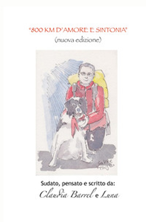 800 km d'amore e sintonia. Sudato, pensato e scritto da Claudia e Luna - Librerie.coop 800 km d'amore e sintonia. Sudato, pensato e scritto da Claudia e Luna - Librerie.coop