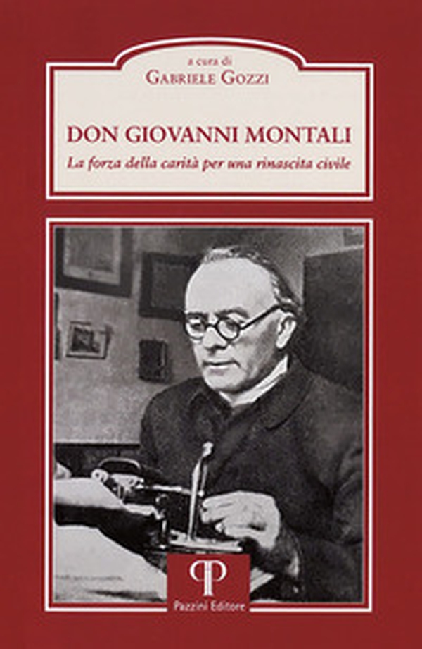 Don Giovanni Montali. La forza della carità per una rinascita civile. - Librerie.coop Don Giovanni Montali. La forza della carità per una rinascita civile. - Librerie.coop