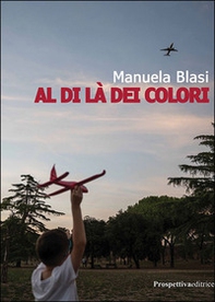 Al di là dei colori. Ediz. ad alta leggibilità - Librerie.coop
