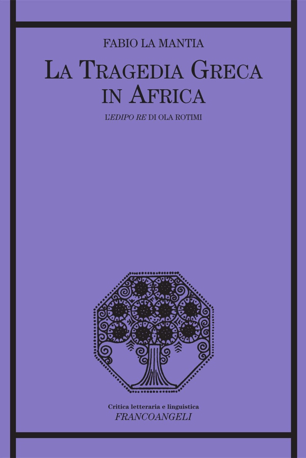La tragedia greca in Africa. L'Edipo Re di Ola Rotimi - Librerie.coop La tragedia greca in Africa. L'Edipo Re di Ola Rotimi - Librerie.coop