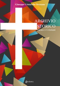 Archivio storico. Gesù e i Cristiani - Librerie.coop