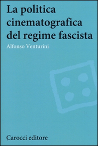 La politica cinematografica del regime fascista - Librerie.coop