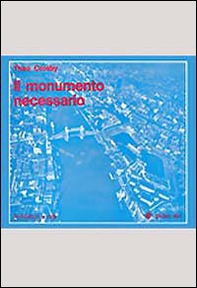 Il monumento necessario - Librerie.coop Il monumento necessario - Librerie.coop