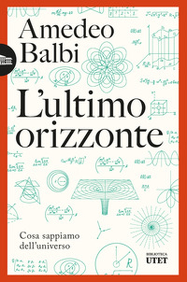 L'ultimo orizzonte. Cosa sappiamo dell'universo - Librerie.coop L'ultimo orizzonte. Cosa sappiamo dell'universo - Librerie.coop