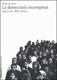 La democrazia incompiuta. Figure del '900 italiano - Librerie.coop