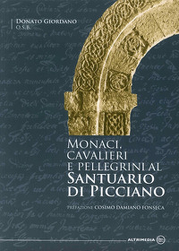Monaci, cavalieri e pellegrini al santuario di Picciano - Librerie.coop Monaci, cavalieri e pellegrini al santuario di Picciano - Librerie.coop