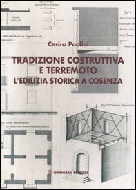 Tradizione costruttiva e terremoto. L'edilizia storica a Cosenza - Librerie.coop