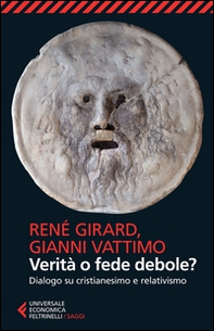 Verità o fede debole? Dialogo su cristianesimo e relativismo - Librerie.coop Verità o fede debole? Dialogo su cristianesimo e relativismo - Librerie.coop