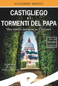 Castigliego e i tormenti del Papa. Una nuova indagine in Vaticano - Librerie.coop