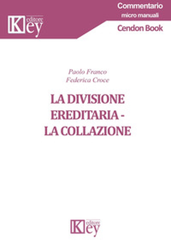 La divisione ereditaria. La collazione - Librerie.coop La divisione ereditaria. La collazione - Librerie.coop