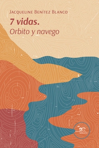 7 vidas. Orbito y navego - Librerie.coop