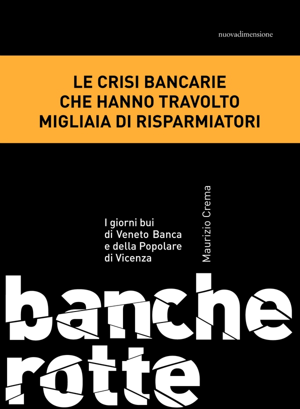 Banche rotte. I giorni bui di Veneto Banca e della Popolare di Vicenza - Librerie.coop