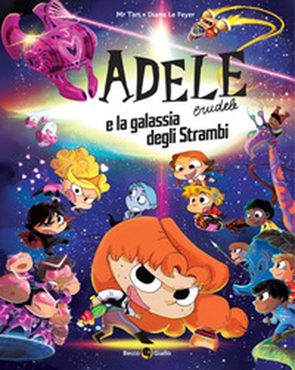 Adele crudele e la galassia degli strambi - Librerie.coop Adele crudele e la galassia degli strambi - Librerie.coop