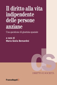 Il diritto alla vita indipendente delle persone anziane. Una questione di giustizia spaziale - Librerie.coop