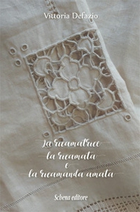 La ricamatrice, la ricamata e la ricamanda amata - Librerie.coop