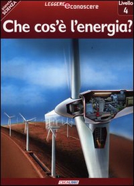 Che cos'è l'energia? Pianeta scienza. Livello 4 - Librerie.coop