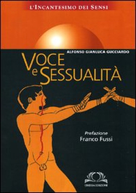 Voce e sessualità. L'incantesimo dei sensi - Librerie.coop