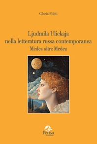 Ljudmila Ulickaja nella letteratura russa contemporanea Medea oltre Medea - Librerie.coop
